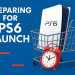 How to Prepare for the PS6 Launch